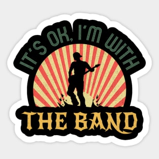 Its Ok Im With The Band Roadie Music Production Concert Sticker